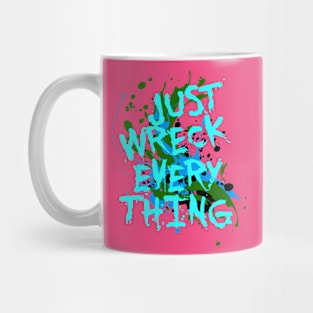 Just Wreck Everything Messy Artist Paint Spatter Green Text Mug